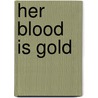 Her Blood Is Gold door Lara Owen