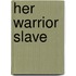 Her Warrior Slave