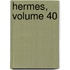 Hermes, Volume 40