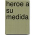 Heroe a Su Medida