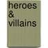 Heroes & Villains