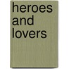 Heroes And Lovers door Lucy Kavaler