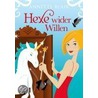 Hexe wider Willen by Annette Blair