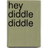Hey Diddle Diddle