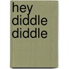 Hey Diddle Diddle by Heather Collins