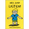 Hey, God! Listen! by Roxie Gibson