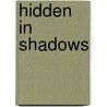 Hidden In Shadows door Hope White