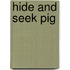 Hide And Seek Pig