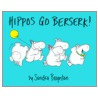 Hippos Go Berserk door Sandra Boynton