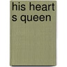 His Heart S Queen door Mrs. Georgie Sheldon
