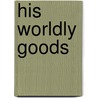 His Worldly Goods door Margaretta Tuttle