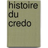 Histoire Du Credo door Athanase Coquerel