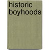 Historic Boyhoods by Rupert Sargent Holland