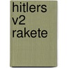 Hitlers V2 Rakete door Peter Faber