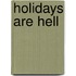 Holidays Are Hell
