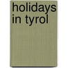 Holidays in Tyrol by Walter White