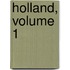 Holland, Volume 1