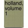 Holland, Volume 1 door Edmondo Deamicis