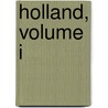 Holland, Volume I door Edmondo Deamicis