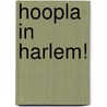 Hoopla in Harlem! door Gregory Tillman