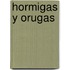 Hormigas y Orugas