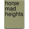 Horse Mad Heights by Kathy Helidoniotis