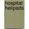 Hospital Helipads door Great Britain: Department Of Health Estates And Facilities Division