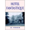 Hotel Fantastique by Al Ferber