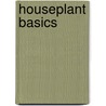 Houseplant Basics by Margaret Crowther