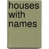 Houses With Names