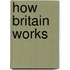 How Britain Works