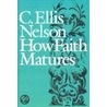 How Faith Matures door Carl Ellis Nelson