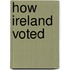 How Ireland Voted