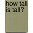 How Tall Is Tall?