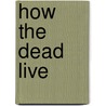 How The Dead Live by Will Self