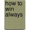 How To Win Always door Ab Cole