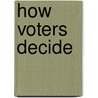 How Voters Decide by Richard R. Lau