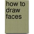 How to Draw Faces