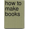 How to Make Books door Esther K. Smith