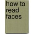 How to Read Faces