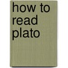 How to Read Plato by Richard Kraut