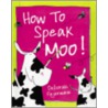 How to Speak Moo! by Deborah Fayerman