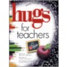 Hugs for Teachers door Martha McKee
