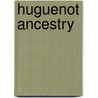 Huguenot Ancestry by Royston Gambier