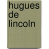 Hugues De Lincoln by Francisque Michel