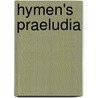 Hymen's Praeludia door Gaultier Coste De La Calprenede