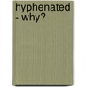 Hyphenated - Why? door Robert C. Hollingsworth