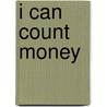 I Can Count Money door Rebecca Wingard-Nelson