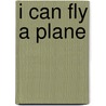 I Can Fly a Plane door Onbekend