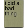 I Did A Bad Thing by Linda Green